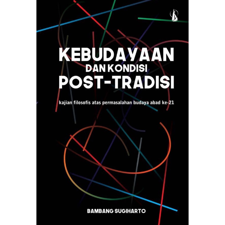 Buku Kebudayaan dan Kondisi Post-Tradisi - Bambang Sugiharto