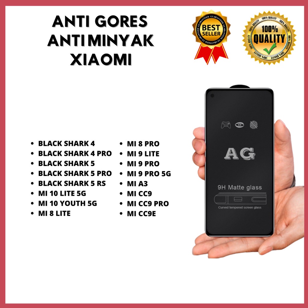 TEMPERED GLASS ANTI MINYAK - XIAOMI BLACK SHARK 4-BLACK SHARK 4 PRO-BLACK SHARK 5-BLACK SHARK 5 PRO-BLACK SHARK 5 RS-MI 10 LITE 5G-MI 10 YOUTH 5G-MI 8 LITE –MI 8 PRO-MI 9 LITE – MI 9 PRO-MI 9 PRO 5G-MI A3-MI CC9-MI CC9 PRO-MI CC9E (HOKKY ACC)