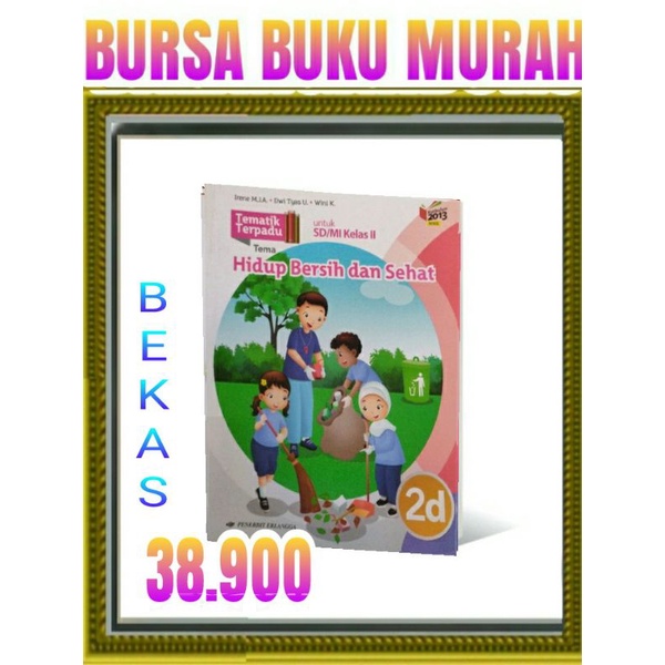 

TEMATIK TERPADU 2D HIDUP BERSIH DAN SEHAT SD MI KELAS 2 K13N ERLANGGA