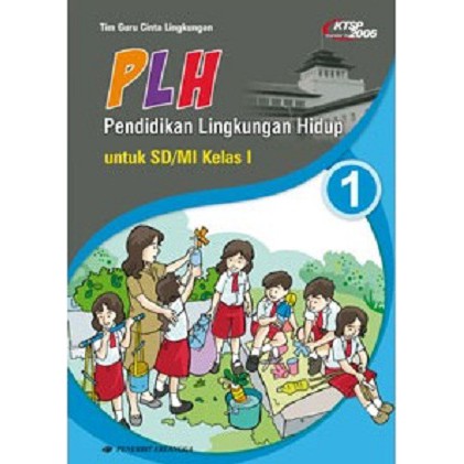JUAL BKU ERLANGGA ORI :  PLH PENDIDIKAN LINGKUNGAN HIDUP SD KELAS 1 KTSP 2006