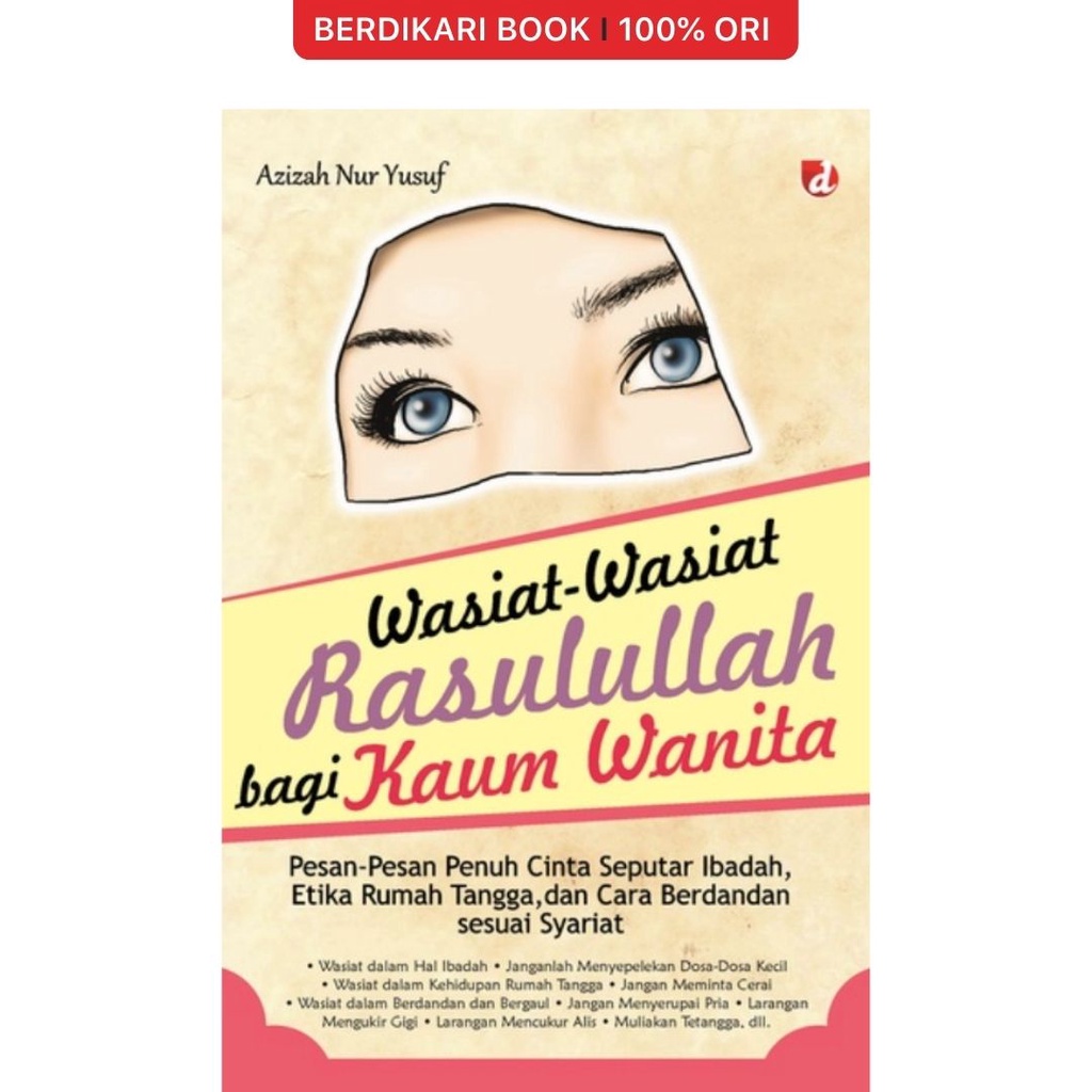 Berdikari - Wasiat-Wasiat Rasulullah bagi Kaum Wanita; Pesan-pesan Penuh Cinta Seputar Ibadah, Etika