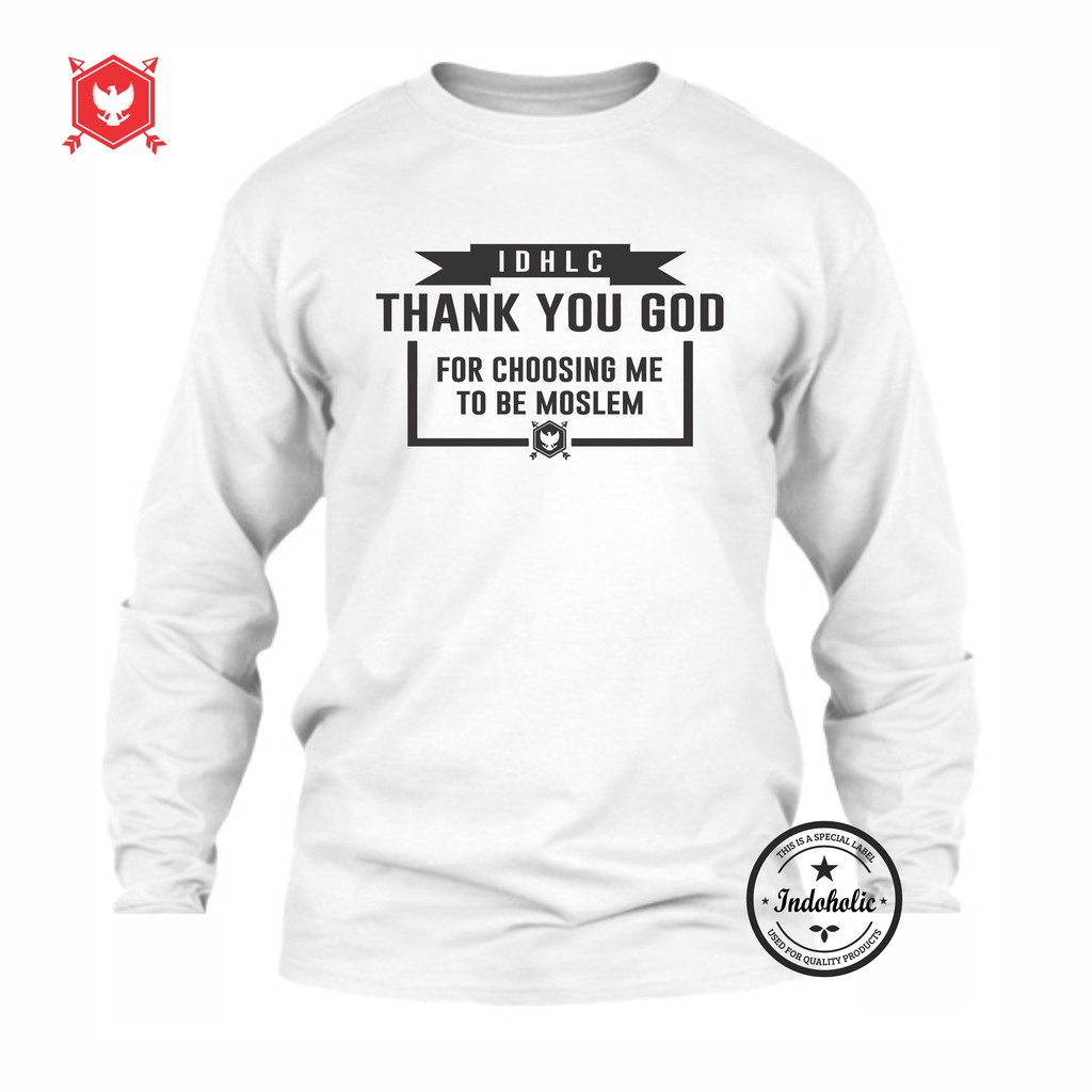 Indoholic Atasan Baju Kaos Distro Kaos Lengan Panjang Kaos Dakwah Kaos Muslim Pria Wanita Combed 100% Thank You God
