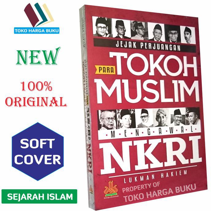Jejak Perjuangan Para Tokoh Muslim Mengawal Nkri - Pustaka Alkautsar