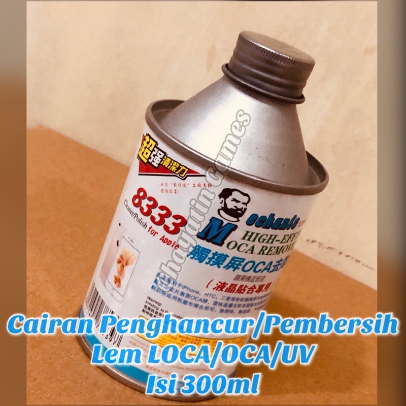 Cairan Penghancur - Pembersih Lem LOCA / OCA / UV Mechanic 8333 300ml Wajib JNE Keluar Pulau Jawa