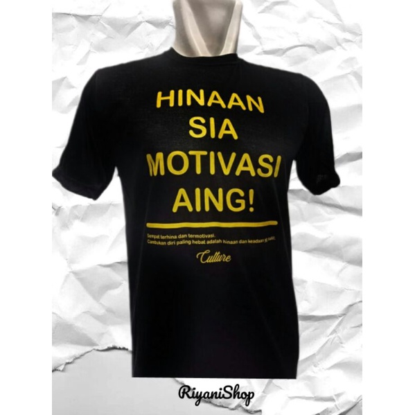 kaos kata-kata sunda unik tulisan HINAAN SIA MOTIVASI AING