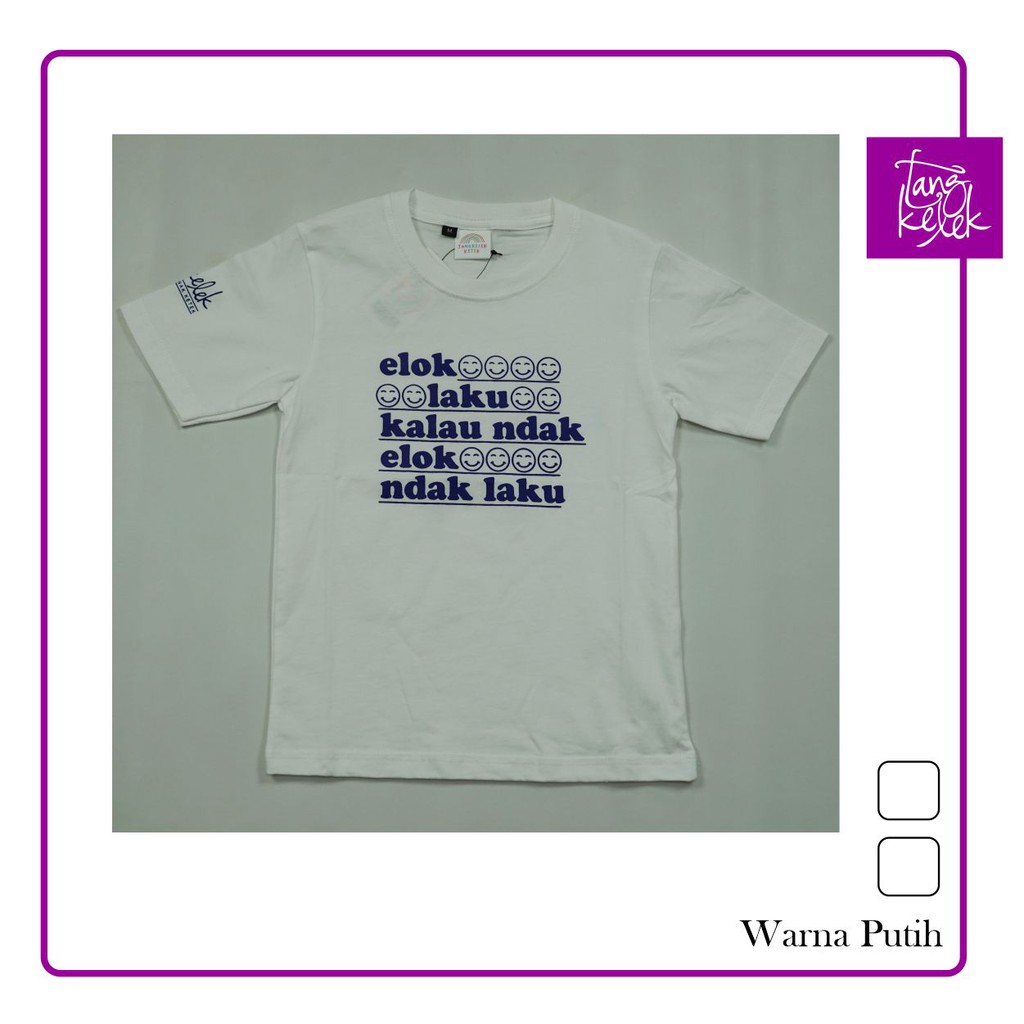 Tangkelek baju Kaos Anak Ketek Elok Laku Kok Ndak Elok Ndak Laku Warna Putih