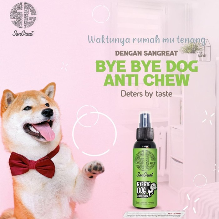 SanGreat Bye Bye Dog Anti Chew Spray 250 ml Dog Repellent Anjing Aman