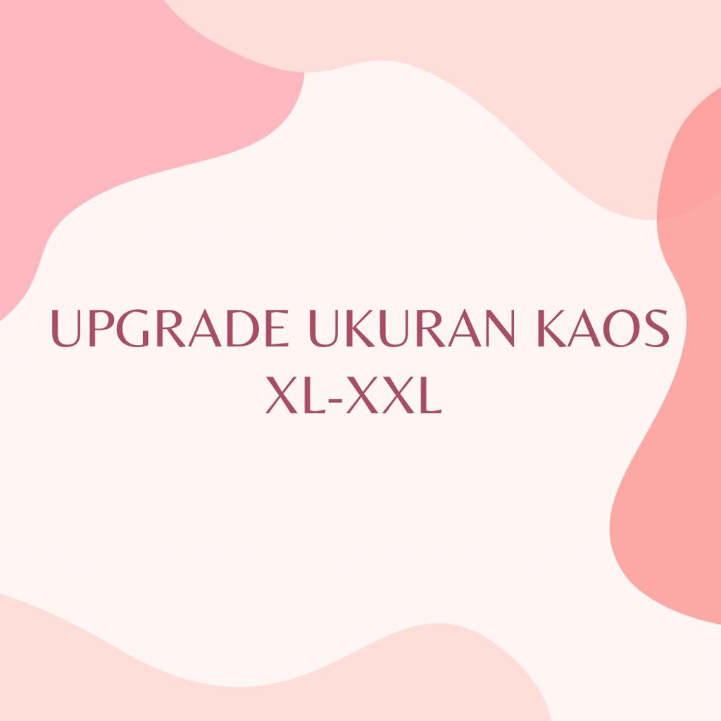 UPGRADE UKURAN SIZE BAJU XL DAN XXL