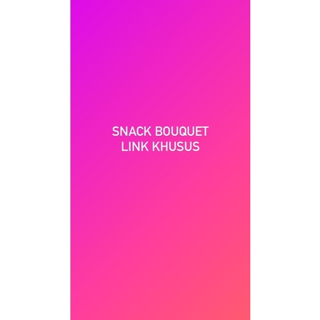 SNACK BOUQUET LINK KHUSUS