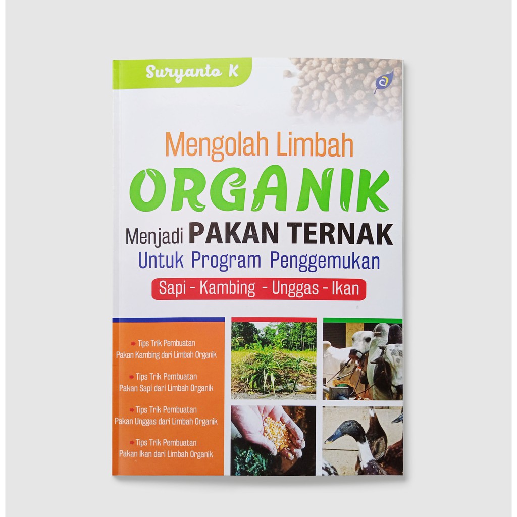 

MENGOLAH LIMBAH ORGANIK MENJADI PAKAN TERNAK Untuk Program Penggemukan Sapi Kambing Unggas