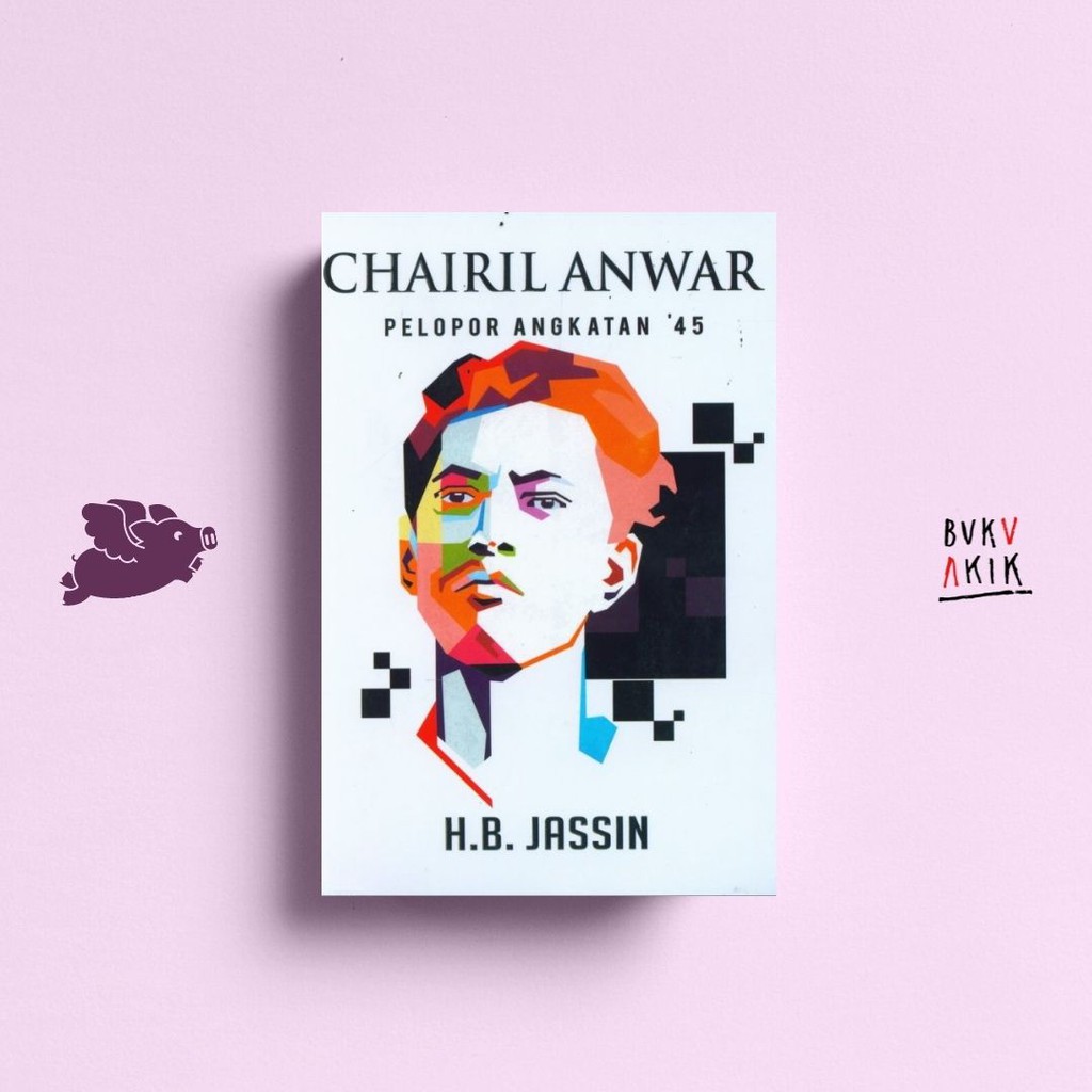 Chairil Anwar: Pelopor Angkatan 45 – H.B. Jassin (Cover Baru)