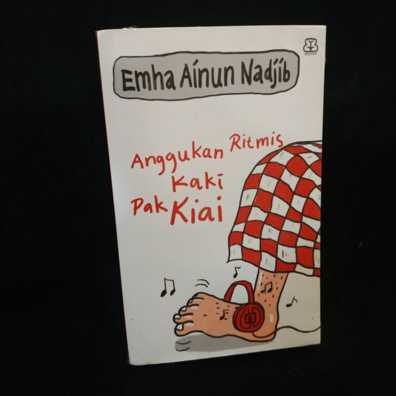 Anggukan Ritmis Kaki Pak Kiai - Emha Ainun Nadjib