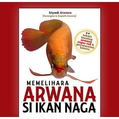 

Buku Merawat Arwana Si Ikan Naga