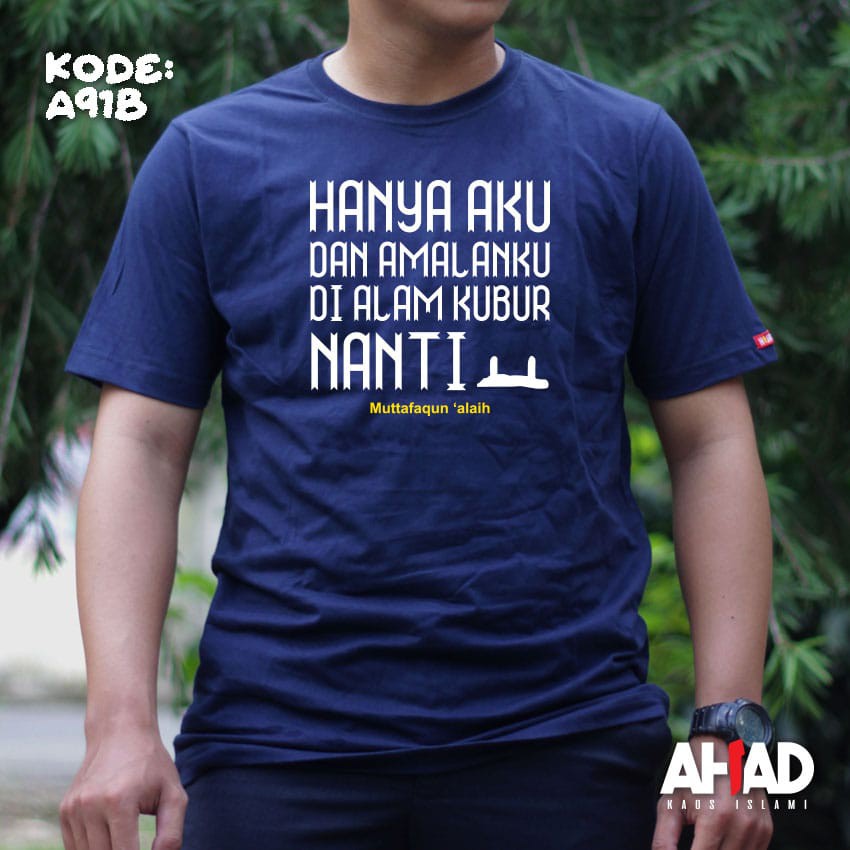 Kaos islami ahad-Hanya aku dan amalanku didalam kubur nanti A91