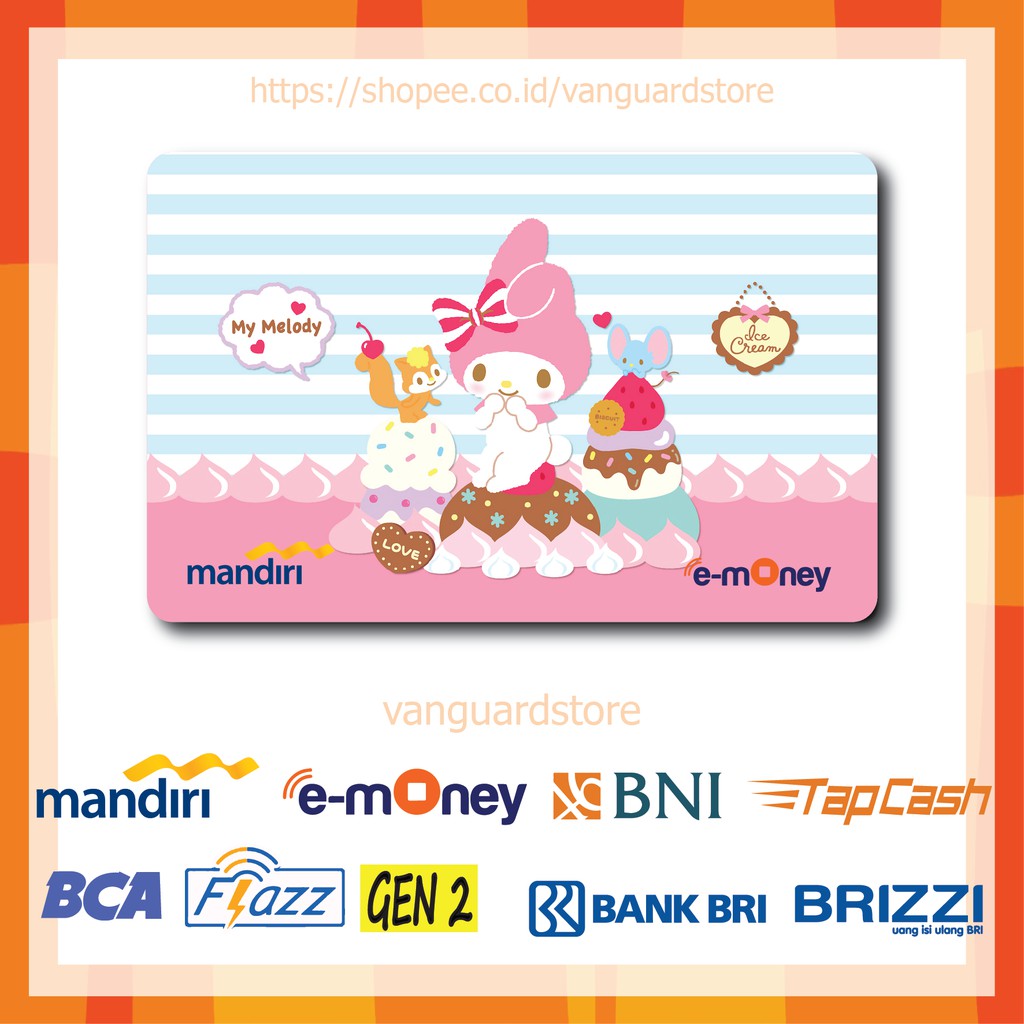 KARTU E MONEY E TOLL MY MELODY CAKE ANIME 65 EMONEY MANDIRI FLAZZ BCA BNI TAPCASH BRIZZI BRI-1 SISI