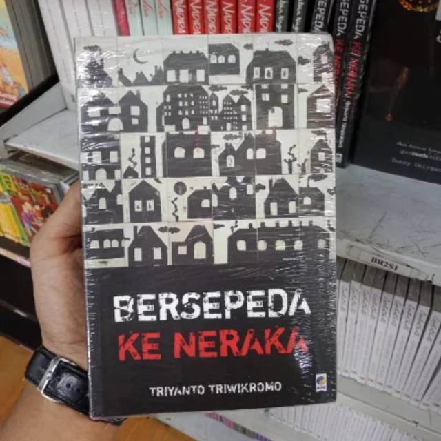 Bersepeda ke Neraka- Triyanto Triwikromo