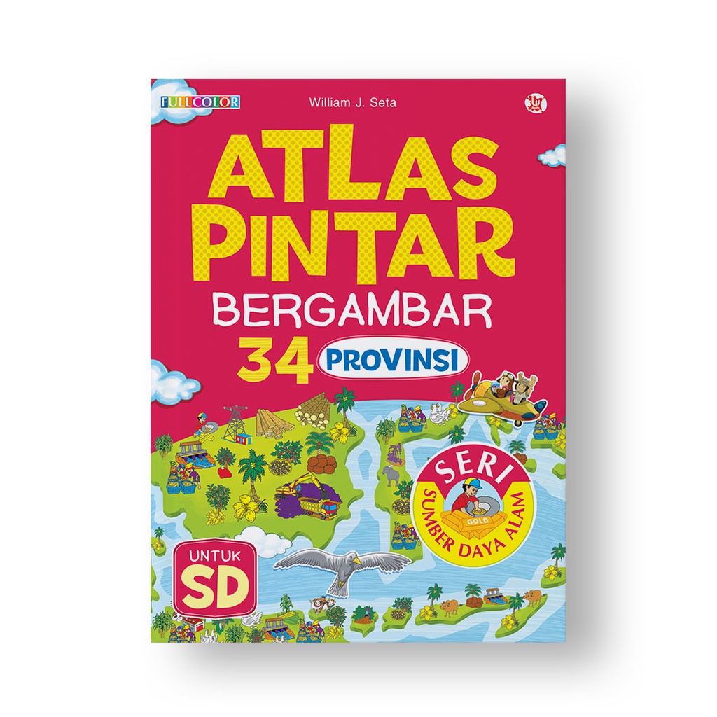 Atlas Pintar Bergambar 34 Provinsi : Seri Sumber Daya Alam ORIGINAL
