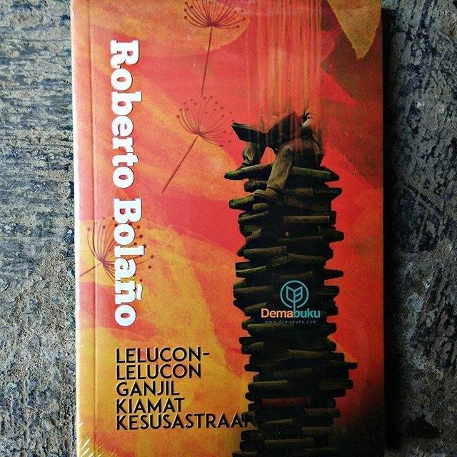 Lelucon-Lelucon Ganjil Kiamat Kesusastraan - Roberto Bolano
