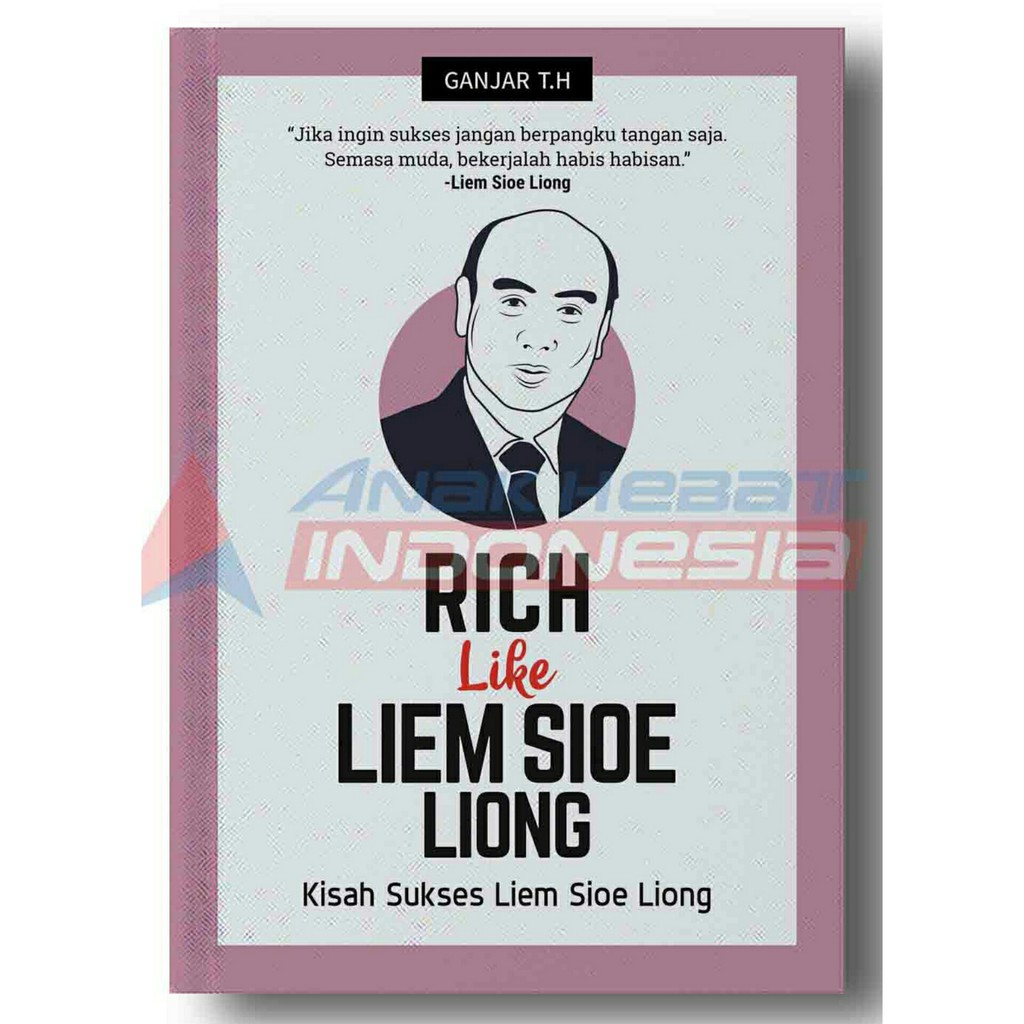 Buku Rich Like Liem Sioe Liong : Kisah Sukses Liem Sioe Liong
