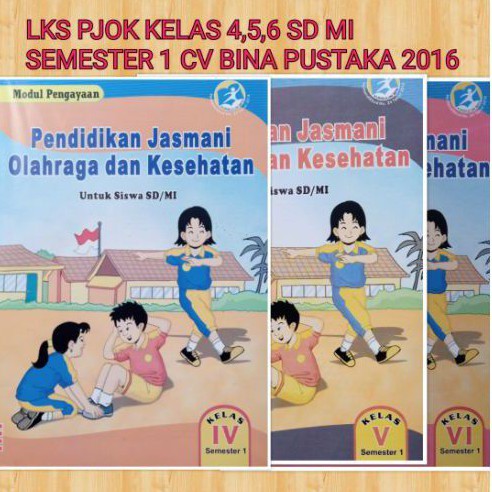 Buku Lks PJOK kelas 4,5, 6 Semester 1 Cv Bina pustaka 2016