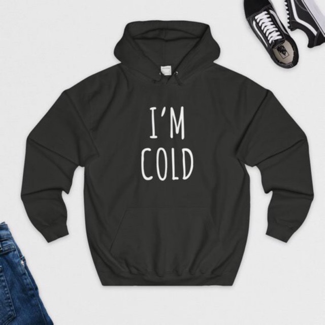 HOODIE I’M COLD SIZE M - XXXL