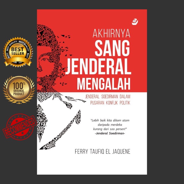 Buku AKHIRNYA SANG JENDRAL MENGALAH Jendral Soedirman dalam Pusaran Konflik Politik
