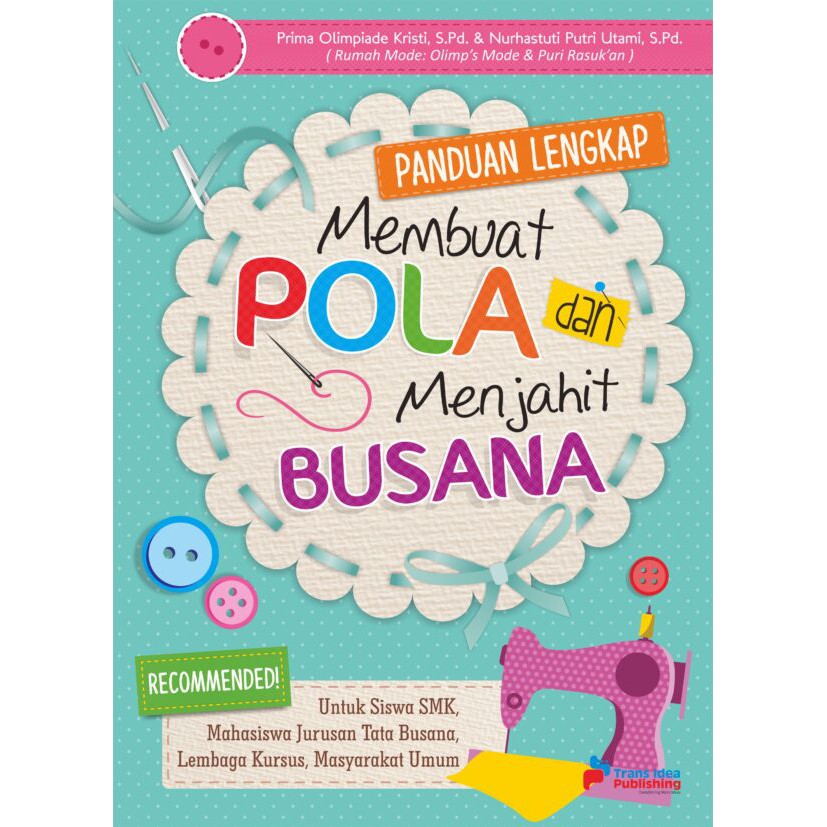 BUKU PANDUAN LENGKAP MEMBUAT POLA DAN MENJAHIT BUSANA - Arruz Media