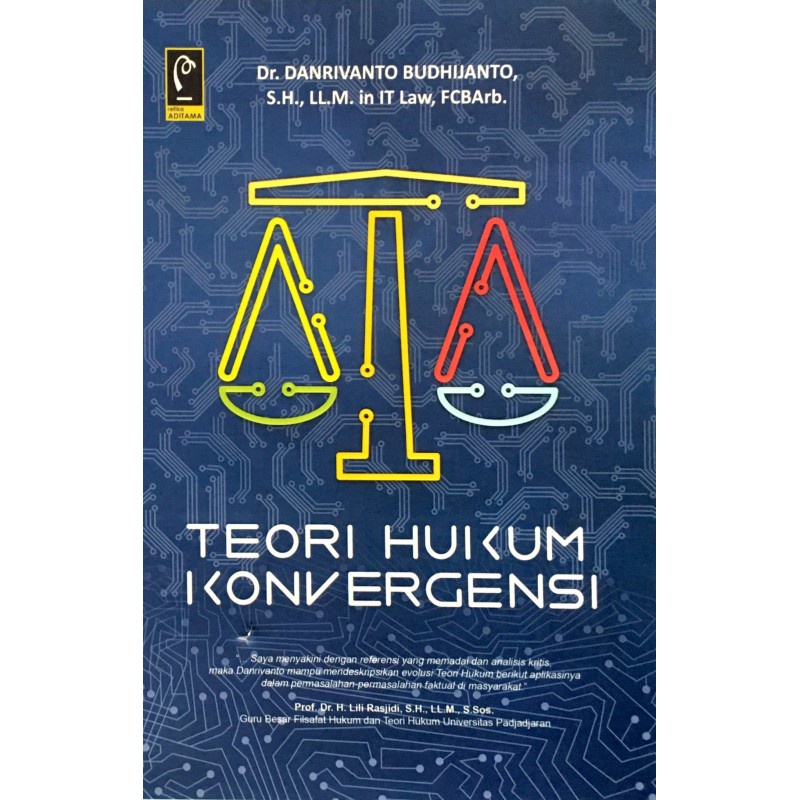 BUKU ORIGINAL TEORI HUKUM KONVERGENSI  DR. DANRIVANTO BUDHIJANTO, SH., LL.M. REFIKA 2022