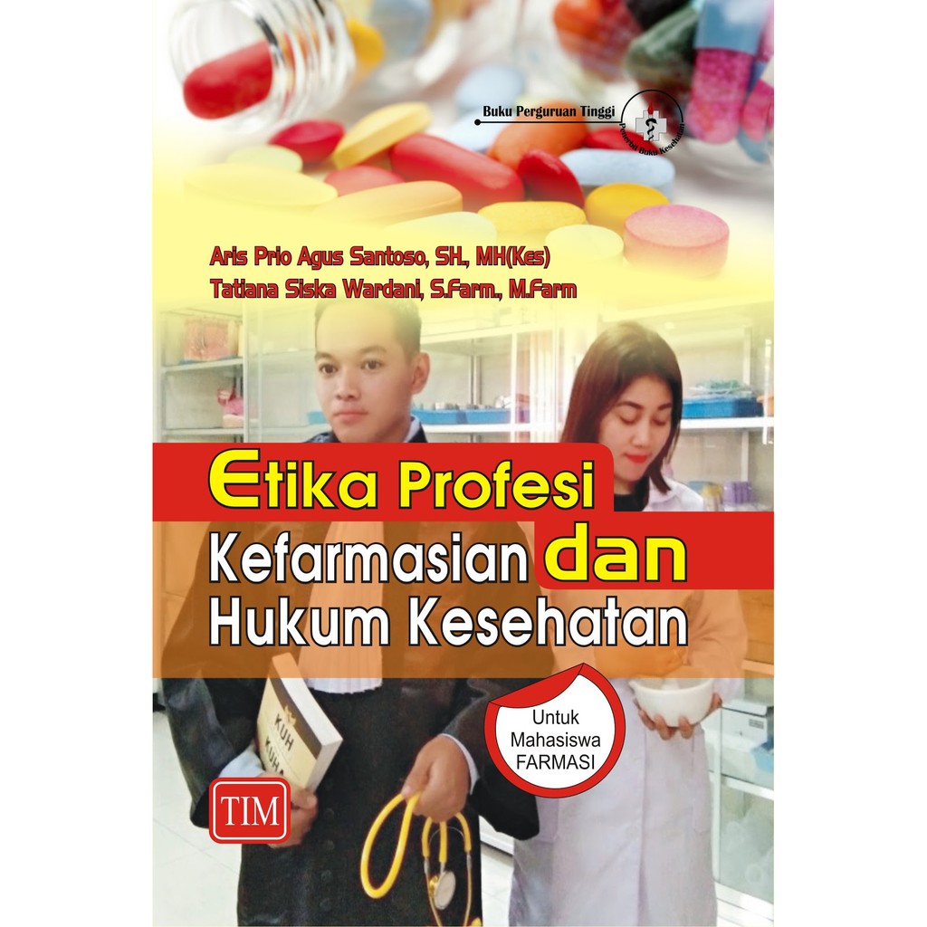 Buku ORI - Buku Etika Profesi Kefarmasian dan Hukum Kesehatan Untuk Mahasiswa Farmasi D3 dan S1 TIM