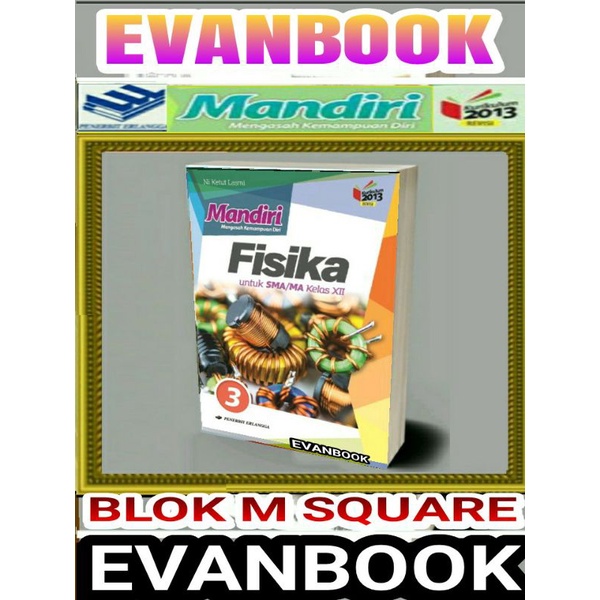 

BUKU MANDIRI FISIKA SMA/MA Kelas 3 Kelas XII K13 REVISI Erlangga