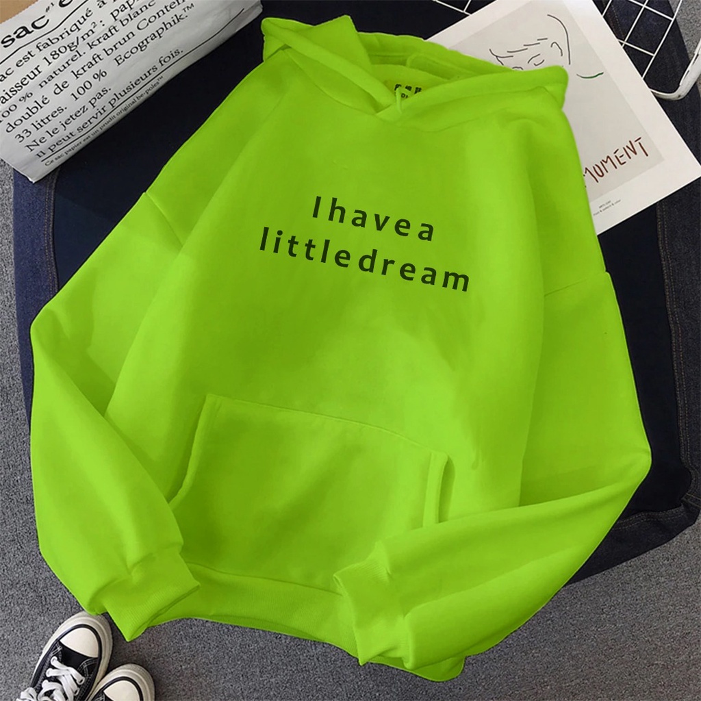 I HAVE LITTLE DREAM SWEATER HOODIE UNISEX FLEECE TEBAL TERBARU'