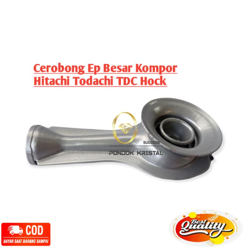 CEROBONG EP BESAR KOMPOR GAS TODACHI HITACHI TDC HOCK