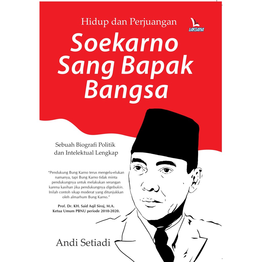 

Buku Hidup dan Perjuangan Soekarno Sang Bapak Bangsa - Laksana