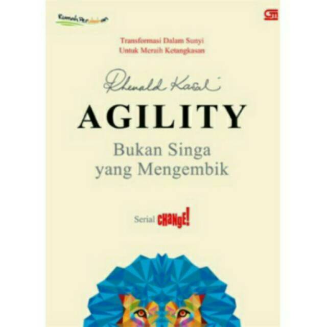 AGILITY : Bukan Singa Yang Mengembik By Rhenald Kasali
