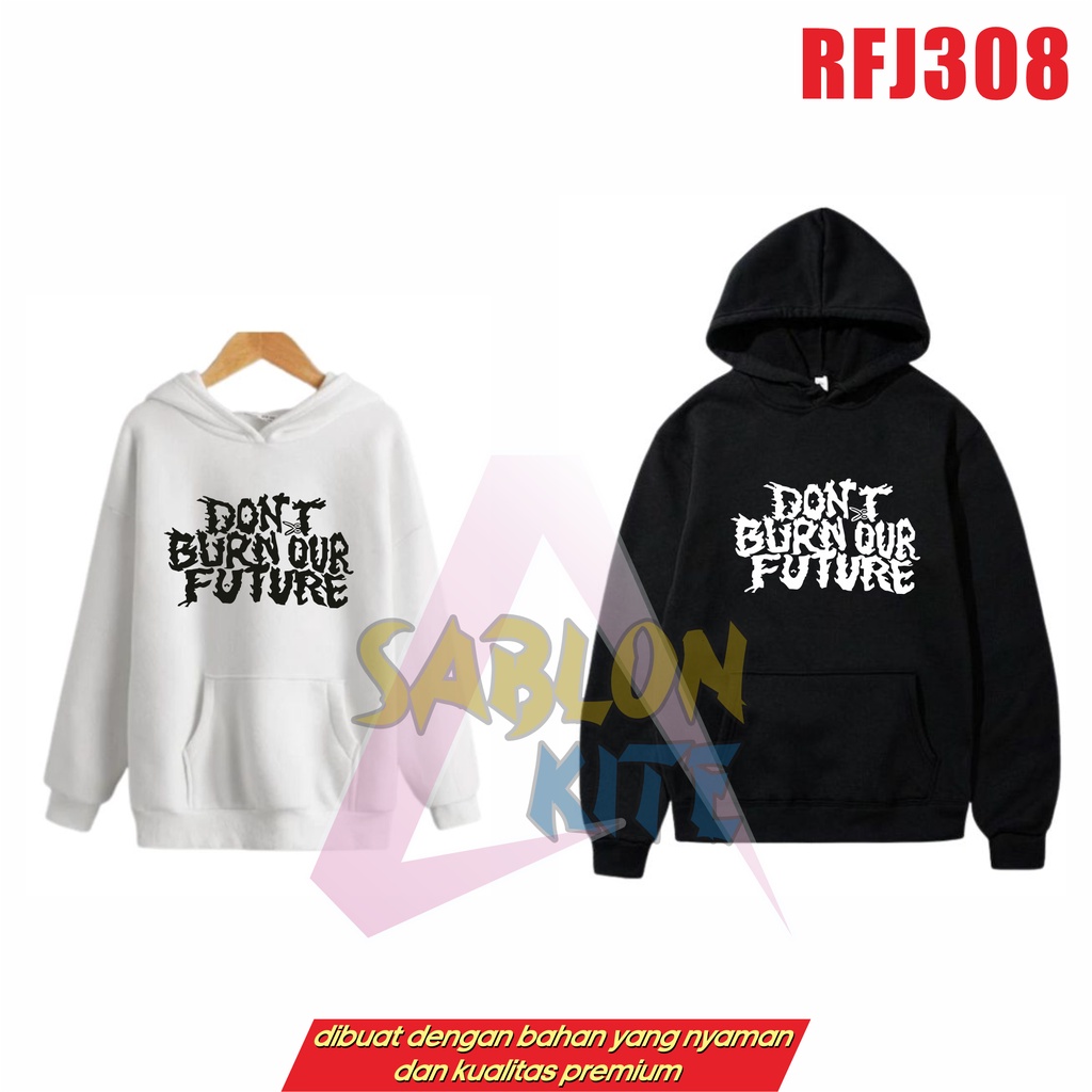 MURAH!!! HOODIE CHENLE DONT BURN OUR FUTURE RFJ308