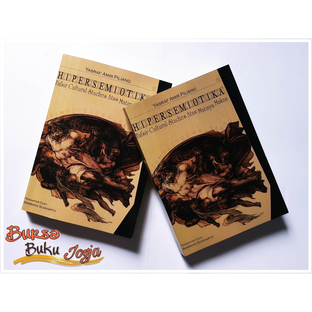 Hipersemiotika Tafsir Cultural Studies Atas Matinya Makna Yasraf Amir Piliang Shopee Indonesia