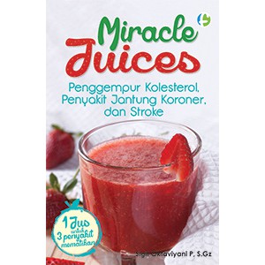 

Miracle Juices Penggempur Kolesterol, Penyakit Jantung Koroner, dan St