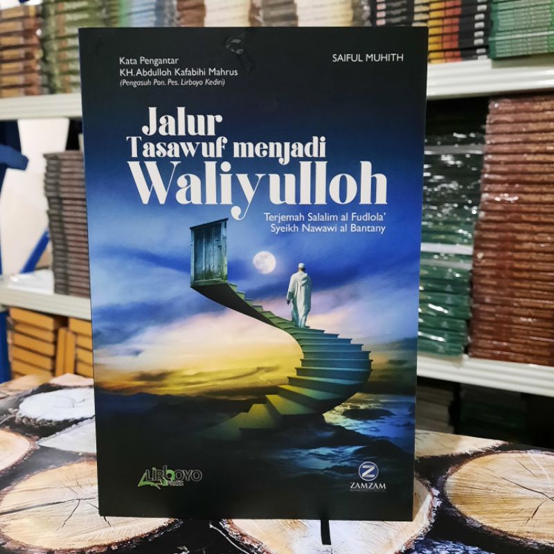 JALUR TASAWUF MENJADI WALIYULLOH /Terjemah kitab salalimul fudhola'/ Terjemah kifayatul atqiya'/