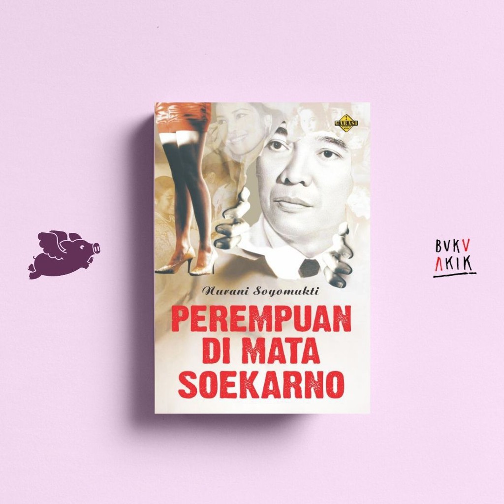 Perempuan Di Mata Soekarno - Nurani Soyomukti