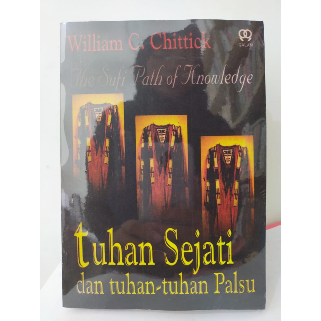 Tuhan Sejati Dan Tuhan Tuhan Palsu - William C Chittink - NR