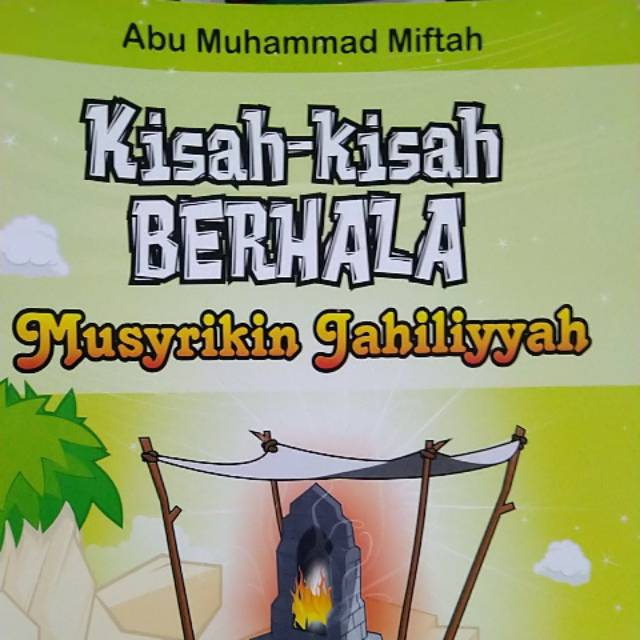 Kisah Berhala Musyrikin Jahiliyyah