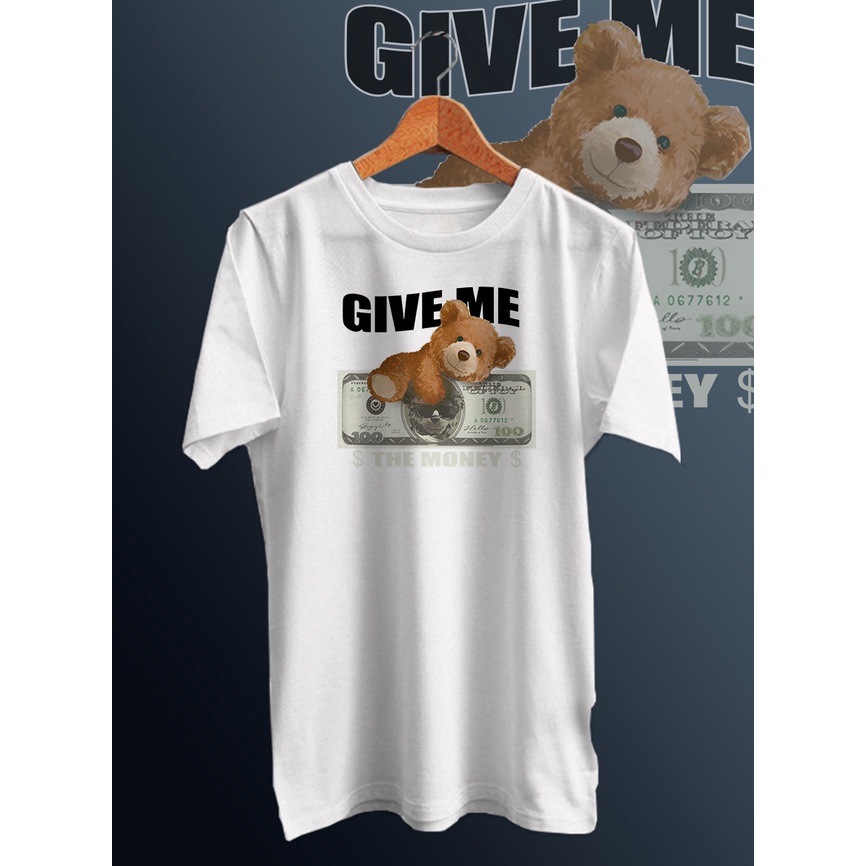 KAOS DISTRO PRIA&quot;GIVE ME MONEY BEAR&quot;kaos distro/t-shirt combed 30s/kaos motif print