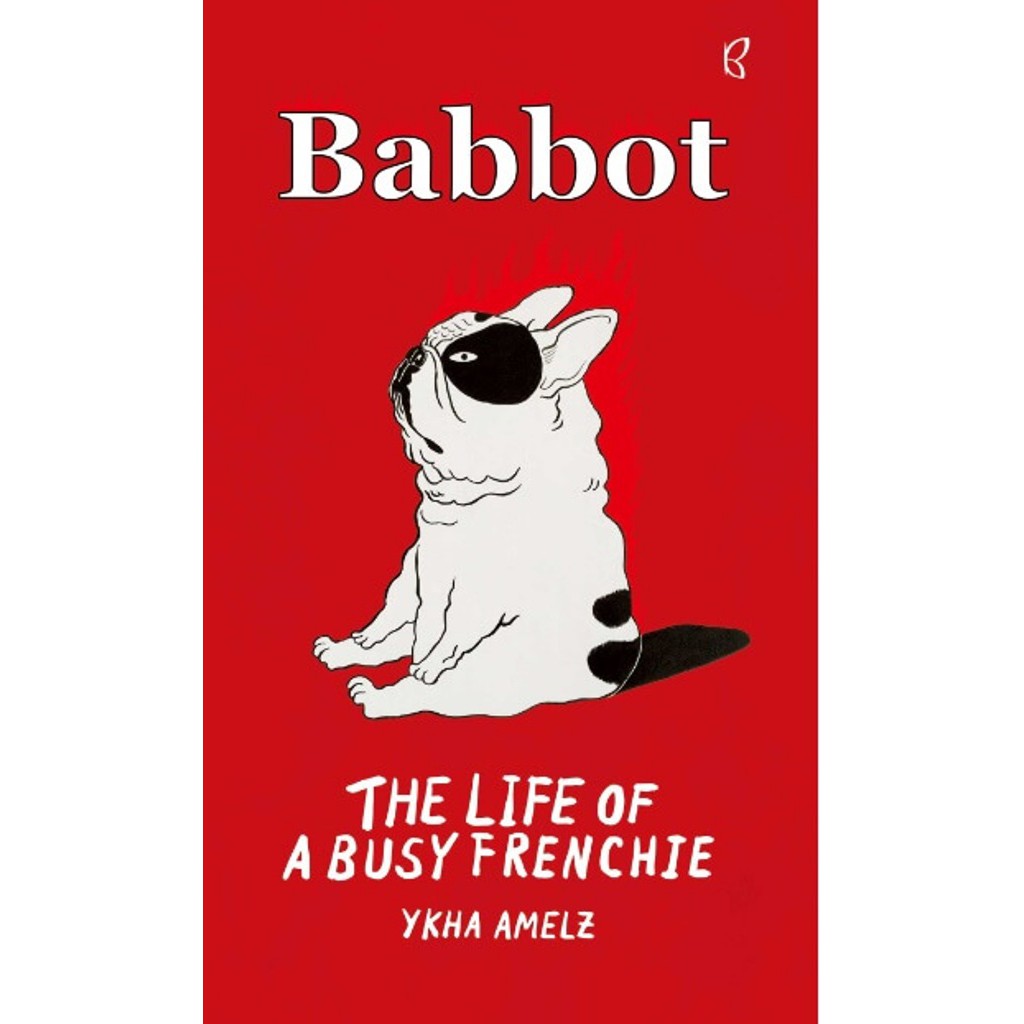[Buku-BP] Buku Babbot The Life Of A Busy Frenchie - Ykha Amelz
