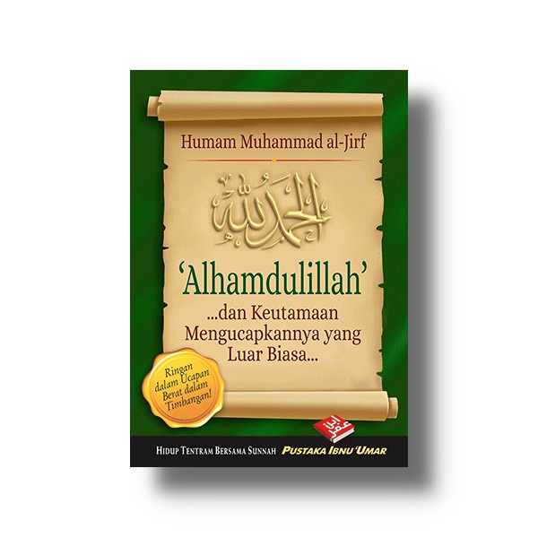 ALHAMDULILLAH DAN KEUTAMAAN MENGUCAPKANNYA