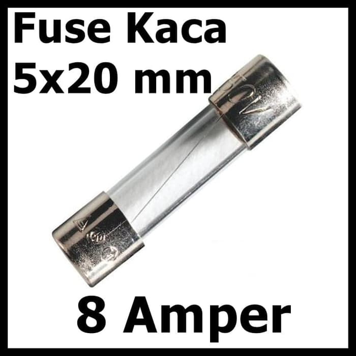 Fuse tabung kaca 5x20 mm 8 Amper 8A