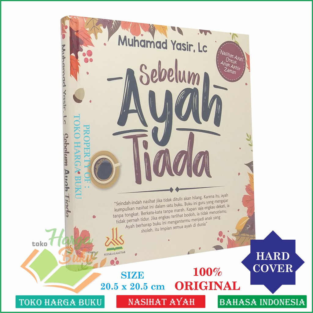 Foto Sebelum Ayah Tiada ORIGINAL Nasihat Ayah untuk Anak Akhir Zaman Birrul Walidain Pustaka Al-Kautsar