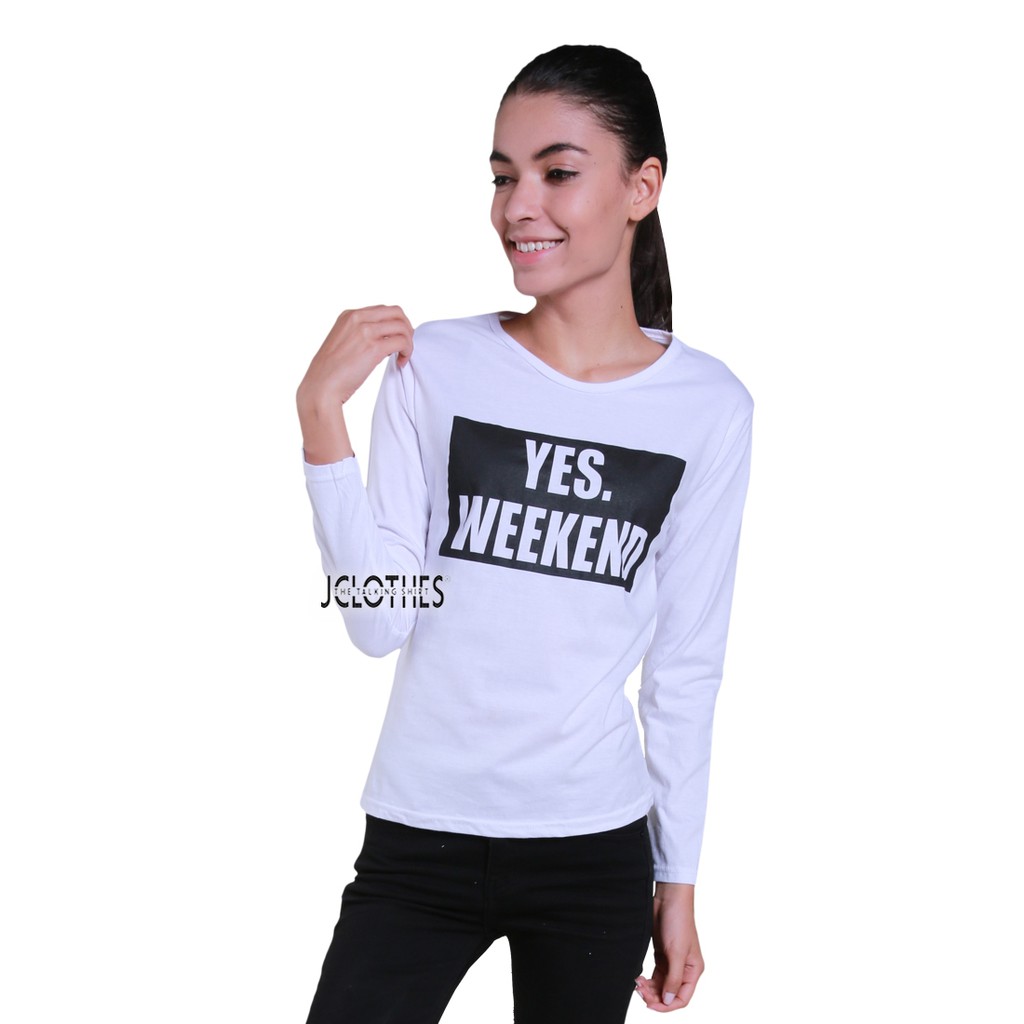 Kaos Wanita / Kaos Cewe / T-Shirt Wanita Lengan Panjang Yes Weekend - Putih