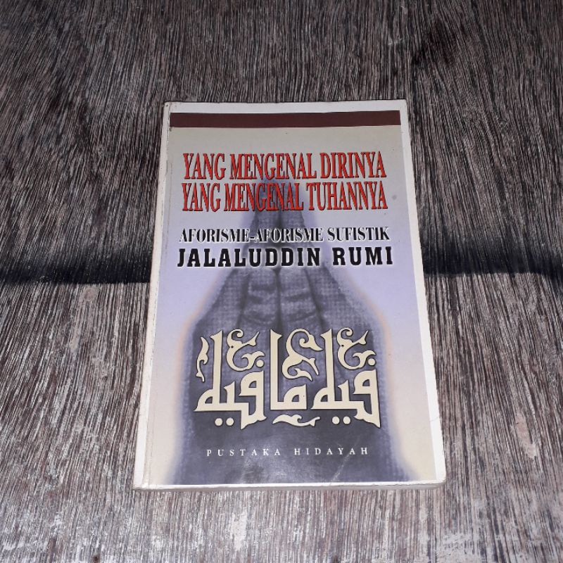 YANG MENGENAL DIRINYA YANG MENGENAL TUHANNYA SUFI JALALUDDIN RUMI