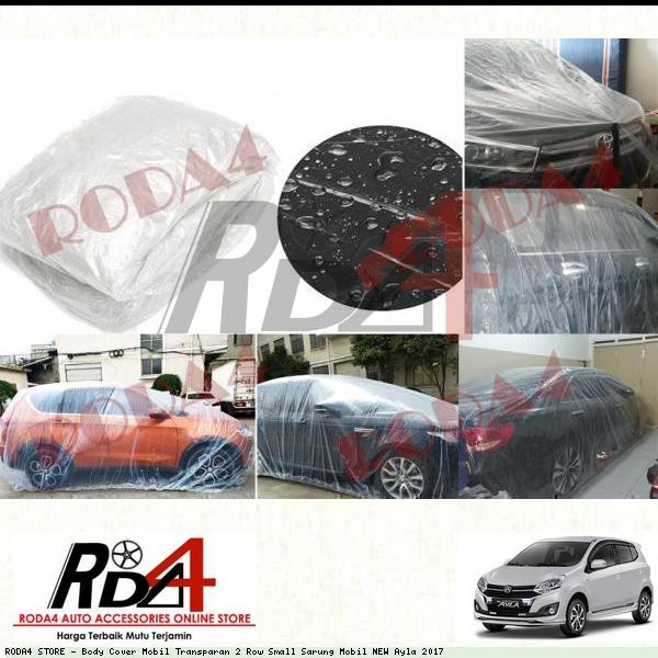 Body Cover Mobil Transparan 2 Row Small Sarung Mobil NEW Ayla 2017