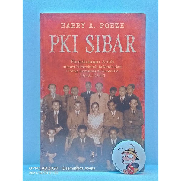 PKI SIBAR; Persekutuan Aneh antara Pemerintah Belanda dan Orang Komunis di Australia 1943-1945.